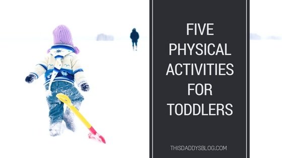 Five Physical Activities For Toddlers